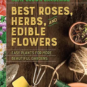Best Roses, Herbs, And Edible Flowers – Home Grown Gardening