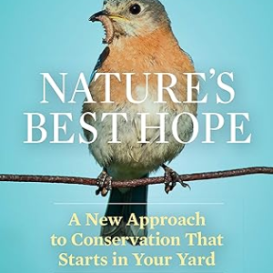 Nature’s Best Hope: A New Approach to Conservation That Starts in Your Yard