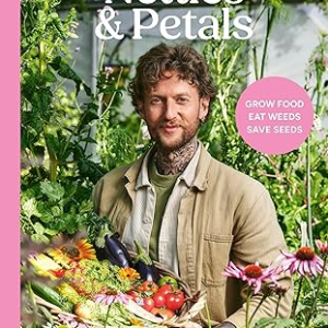 Nettles & Petals: Grow Food. Eat Weeds. Save Seeds