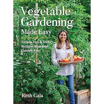 Vegetable Gardening Made Easy by Resh Galla